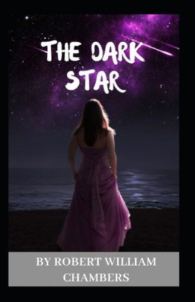 Cover for Robert W Chambers · The Dark Star-Original Edition Annotated (Paperback Book) (2021)