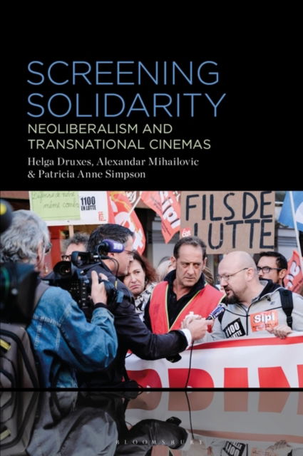 Druxes, Helga (Williams College, USA) · Screening Solidarity: Neoliberalism and Transnational Cinemas (Paperback Book) (2024)