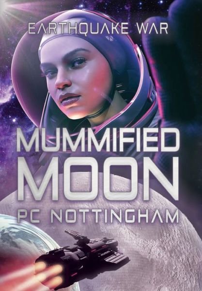 Cover for Pc Nottingham · Mummified Moon - Earthquake War (Hardcover Book) (2023)