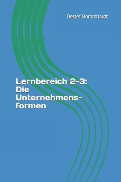 Cover for Detlef Bommhardt · Lernbereich 2-3: Die Unternehmensformen (Paperback Book) (2022)