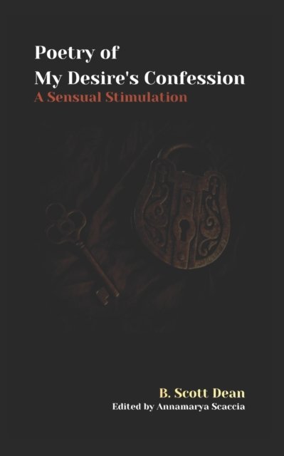 Cover for B Scott Dean · Poetry of My Desire's Confession: A Sensual Stimulation (Pocketbok) (2022)