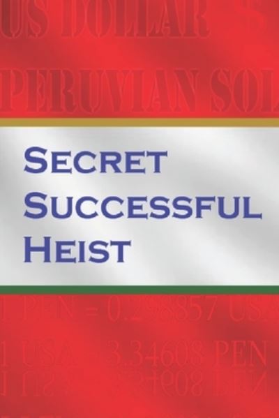 Cover for Dt Xyme · Secret Successful Heists: From illegal to legit (Taschenbuch) (2019)