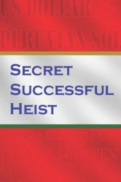 Cover for Dt Xyme · Secret Successful Heists: From illegal to legit (Paperback Bog) (2019)