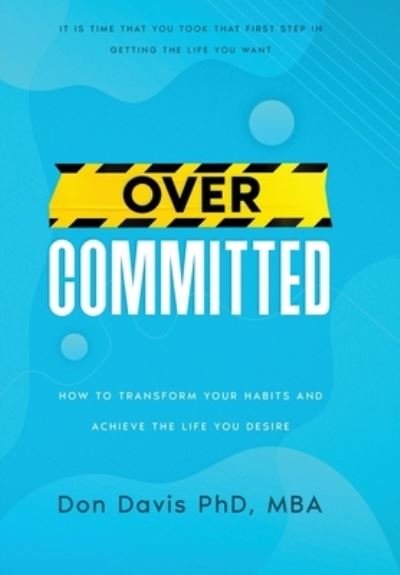 Overcommitted - Don Davis - Livres - Dr. Don Davis PhD, MBA - 9798986830407 - 30 septembre 2022