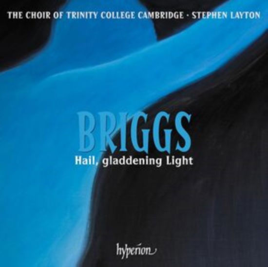Briggs: Hail / Gladdening Light & Other Works - Choir of Trinity College Cambridge / Stephen Layton - Musik - HYPERION RECORDS LTD - 0034571284408 - 12. januar 2024