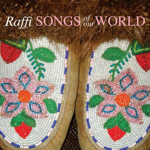 Songs of Our World - Raffi - Musik - CHILDREN'S MUSIC - 0663214200408 - 11. März 2008
