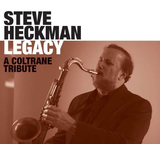 Cover for Steve Heckman · Legacy: a Coltrane Tribute (CD) (2016)