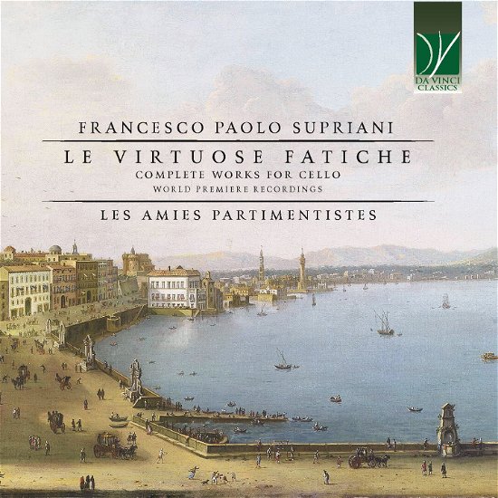 Francesco Paolo Supriani Le virtuose fatiche (Complete Works for Cello) - Les Amies Partimentistes - Musiikki - DA VINCI CLASSICS - 0746160916408 - perjantai 15. joulukuuta 2023