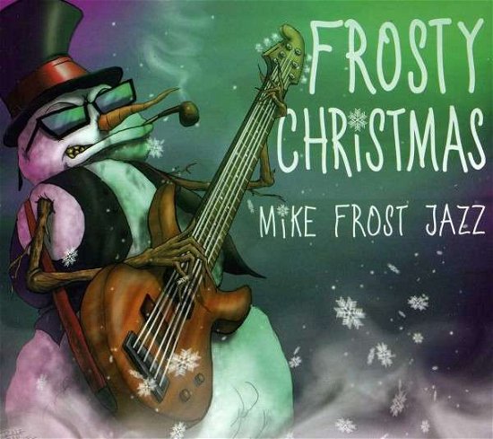 Frosty Christmas - Mike Frost Jazz - Musiikki - Mike Frost Jazz - 0766897078408 - keskiviikko 24. lokakuuta 2012