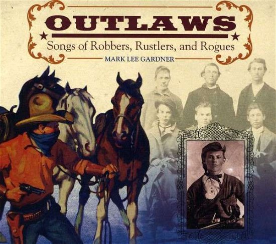 Cover for Mark Lee Gardner · Outlaws: Songs of Robbers Rustlers &amp; Rogues (CD) (2012)