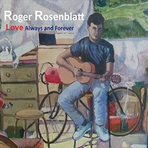 Cover for Roger Rosenblatt · Love Always &amp; Forever (CD) (2015)