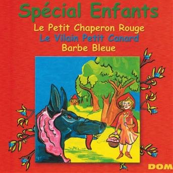 Le Petit Chaperon Rouge - Le Vilain Petit Canard - Barbe Bleue - Special Enfants - Muziek - DOM - 3254872010408 - 25 oktober 2019