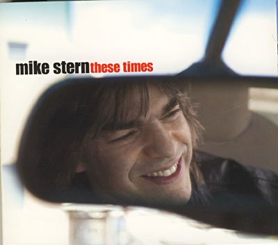 These Times - Mike Stern - Musik - CREAM - 3760145927408 - 9. december 2004