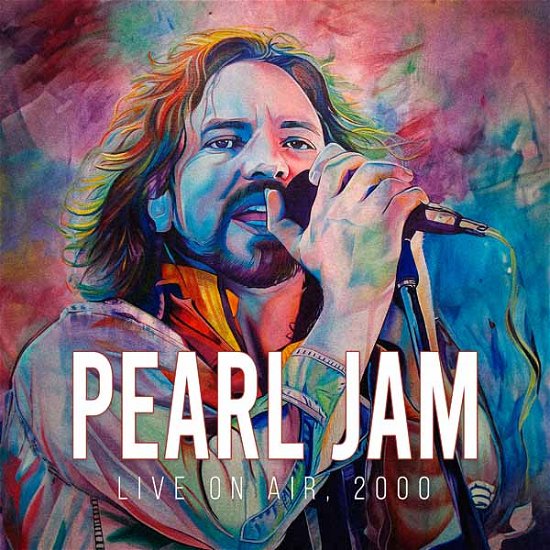Cover for Pearl Jam · Live On Air. 2000 (White Vinyl) (LP) (2024)