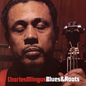 Cover for Charles Mingus · Blues &amp; Roots + Bonus + 7 Bonus Tracks (CD) [Japan Import edition] (2016)
