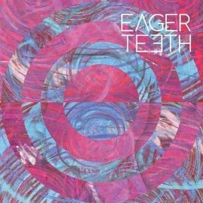 Cover for Eager Teeth (CD) (2013)
