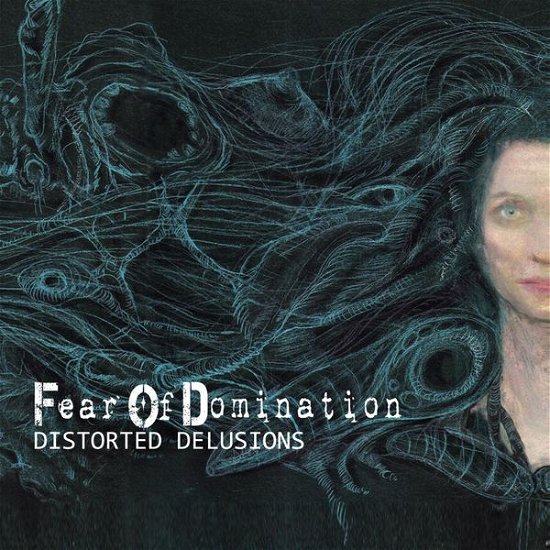 Distorted Delusions - Fear of Domination - Música - INVERSE - 6430015102408 - 7 de abril de 2014