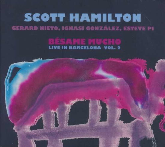 Besame Mucho - Live In Barcelona Vol.2 - Scott Hamilton - Musique - DISCMEDI BLAU - 8424295365408 - 25 janvier 2019