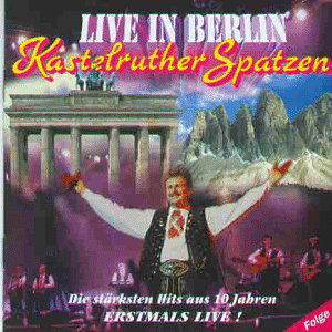 Live in Berlin - Kastelruther Spatzen - Muzyka - KOCH - 9002723236408 - 27 października 1997