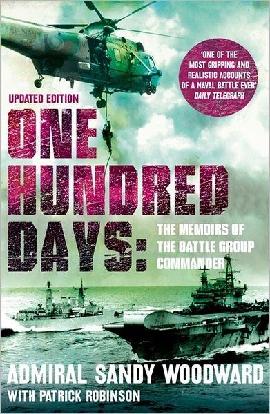 One Hundred Days - Admiral Sandy Woodward - Kirjat - HarperCollins Publishers - 9780007436408 - torstai 29. maaliskuuta 2012