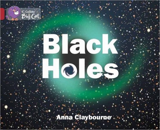 Cover for Anna Claybourne · Black Holes: Band 14/Ruby - Collins Big Cat (Paperback Bog) [Edition edition] (2013)