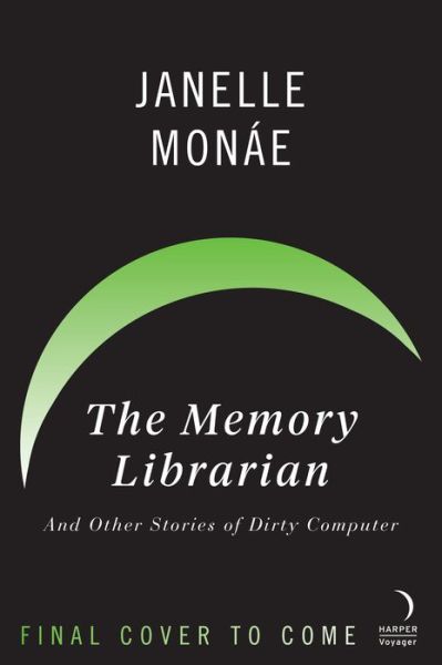 The Memory Librarian: And Other Stories of Dirty Computer - Janelle Monae - Books - HarperCollins Publishers - 9780008512408 - April 14, 2022