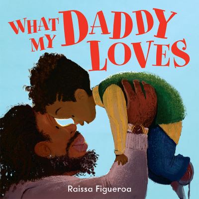 Cover for Raissa Figueroa · What My Daddy Loves (Paperback Book) (2023)