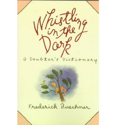 Cover for Frederick Buechner · Whistling in the Dark: a Doubter's Dictionary (Paperback Book) [Reprint edition] (1993)