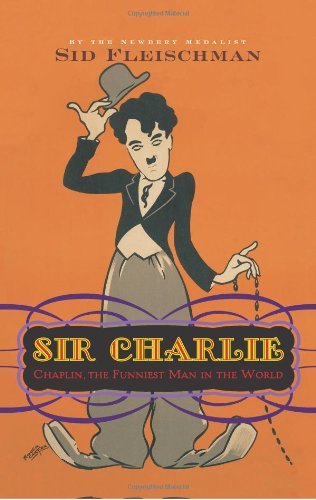 Cover for Sid Fleischman · Sir Charlie: Chaplin, the Funniest Man in the World (Innbunden bok) (2010)