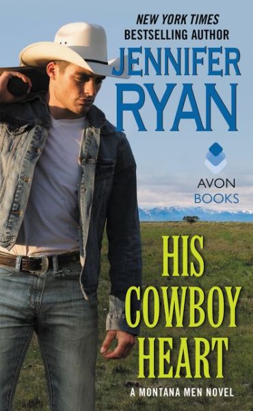 His Cowboy Heart: A Montana Men Novel - Montana Men - Jennifer Ryan - Books - HarperCollins Publishers Inc - 9780062435408 - February 23, 2017