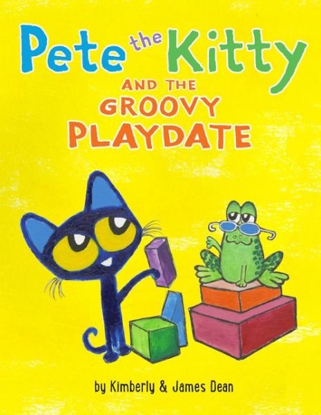 Cover for James Dean · Pete the Kitty and the Groovy Playdate - Pete the Cat (Hardcover Book) (2018)