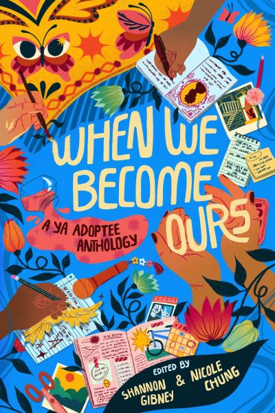 Cover for Shannon Gibney · When We Become Ours: A YA Adoptee Anthology (Hardcover Book) (2023)