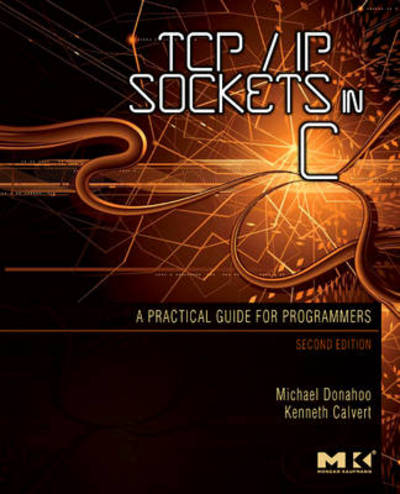 Cover for Donahoo, Michael J. (Baylor University, Waco, TX, USA) · TCP/IP Sockets in C: Practical Guide for Programmers (Paperback Book) (2009)