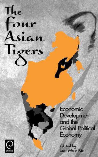 Cover for Eun Mee Kim · The Four Asian Tigers: Economic Development and the Global Political Economy (Hardcover Book) (1998)