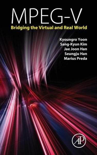 Cover for Yoon, Kyoungro (Professor of Computer Science and Engineering, Konkuk University, Seoul, Korea) · MPEG-V: Bridging the Virtual and Real World (Hardcover bog) (2015)