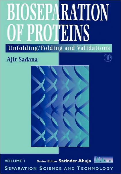 Cover for Sadana, Ajit (Chemical Engineering Department, University of Mississippi, MS, USA) · Bioseparations of Proteins: Unfolding / Folding and Validations - Separation Science and Technology (Hardcover Book) (1997)