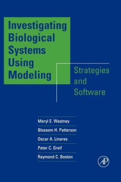 Cover for Wastney, Meryl E. (Georgetown University Medical Center, Washington, D.C.) · Investigating Biological Systems Using Modeling: Strategies and Software (Hardcover Book) (1998)