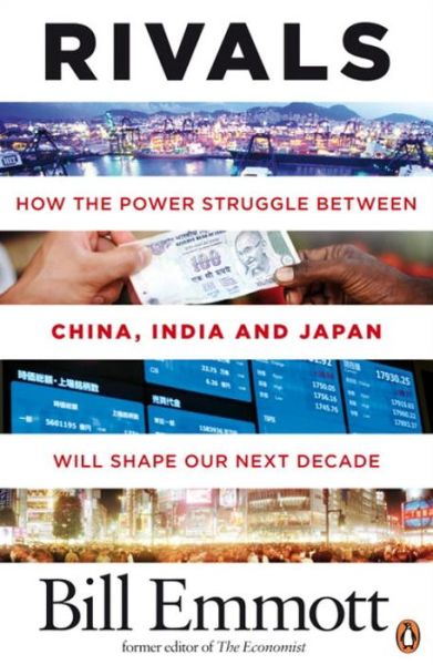 Cover for Bill Emmott · Rivals: How the power struggle between China, India and Japan will shape our next decade (Paperback Book) (2009)