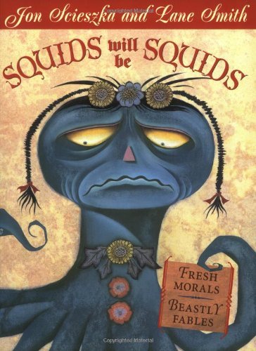 Cover for Jon Scieszka · Squids Will be Squids: Fresh Morals, Beastly Fables (Taschenbuch) [Reprint edition] (2006)