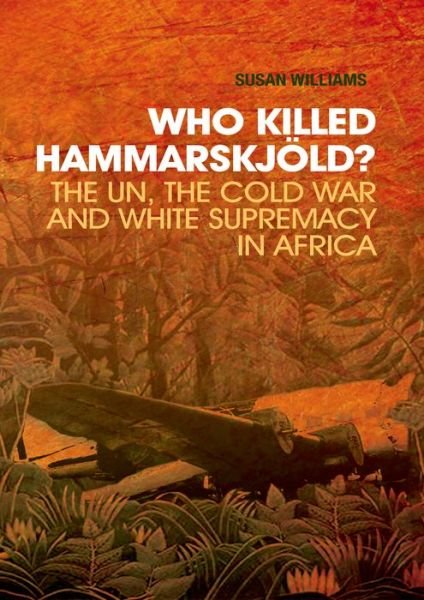 Cover for Susan Williams · Who Killed Hammarskjold?: the Un, the Cold War and White Supremacy in Africa (Taschenbuch) (2014)