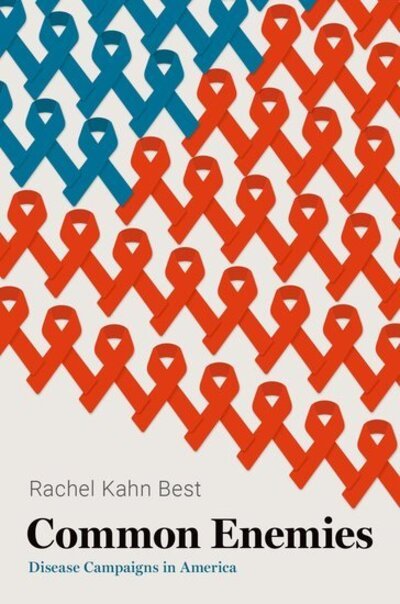Cover for Best, Rachel Kahn (Assistant Professor of Sociology, Assistant Professor of Sociology, University of Michigan) · Common Enemies: Disease Campaigns in America (Gebundenes Buch) (2019)