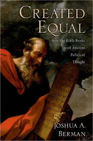 Cover for Berman, Joshua A. (Professor of Bible at Bar-Ilan University, Professor of Bible at Bar-Ilan University, Associate Fellow at the Shalem Center in Jerusalem) · Created Equal: How the Bible Broke with Ancient Political Thought (Paperback Bog) (2011)