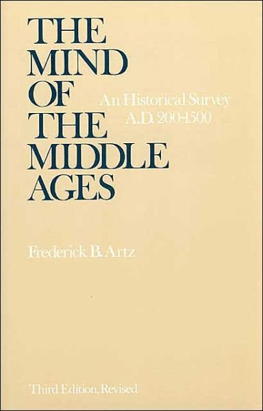Cover for Frederick B. Artz · The Mind of the Middle Ages: An Historical Survey AD 200 - 1500 (Paperback Book) [3rd Edition, Revised edition] (1980)