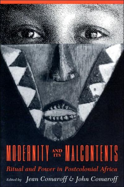 Cover for Comaroff · Modernity and Its Malcontents: Ritual and Power in Postcolonial Africa (Taschenbuch) [2nd edition] (1993)