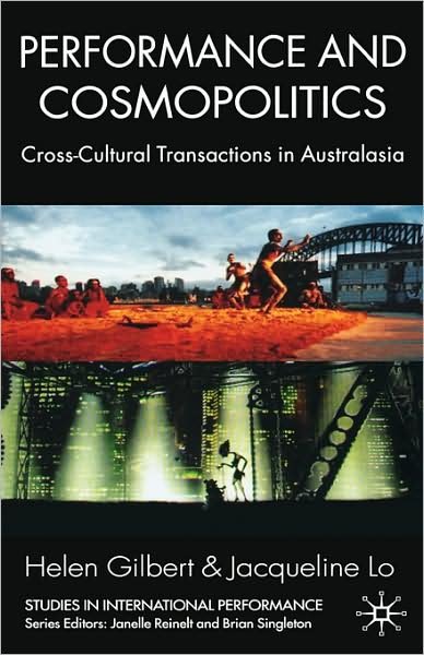 Cover for H. Gilbert · Performance and Cosmopolitics: Cross-Cultural Transactions in Australasia - Studies in International Performance (Gebundenes Buch) (2007)