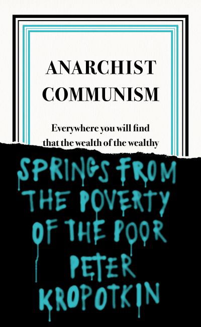 Anarchist Communism - Penguin Great Ideas - Peter Kropotkin - Böcker - Penguin Books Ltd - 9780241472408 - 24 september 2020