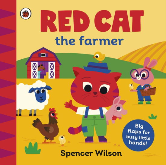 Cover for Spencer Wilson · Red Cat the Farmer: With chunky lift-the-flaps - Spencer Wilson (Board book) (2025)