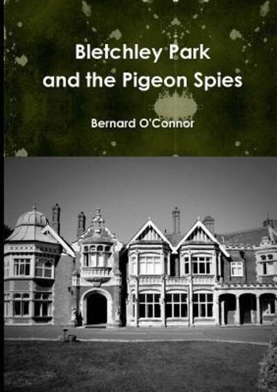 Cover for Bernard O'Connor · Bletchley Park and the Pigeon Spies (Paperback Book) (2018)