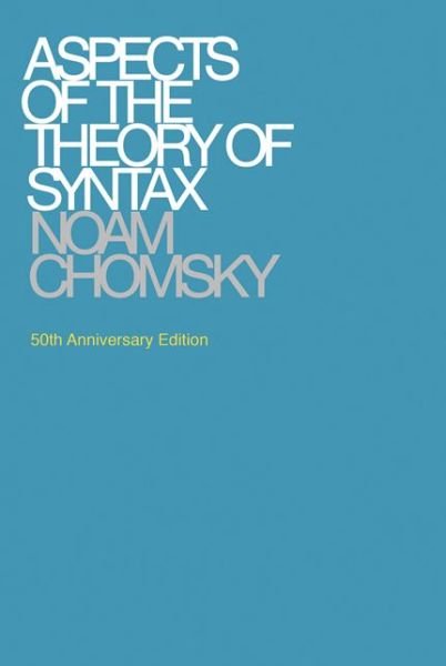 Cover for Chomsky, Noam (Institute Professor &amp; Professor of Linguistics (Emeritus), Massachusetts Institute of Technology) · Aspects of the Theory of Syntax - Aspects of the Theory of Syntax (Paperback Book) [50th Anniversary edition] (2014)