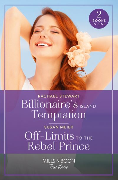 Cover for Rachael Stewart · Billionaire's Island Temptation / Off-Limits To The Rebel Prince: Billionaire's Island Temptation (Billionaires for the Rose Sisters) / off-Limits to the Rebel Prince (Scandal at the Palace) (Taschenbuch) (2023)